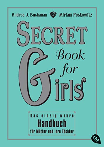 Secret Book for Girls: Das einzig wahre Handbuch für Mütter und ihre Töchter von cbj